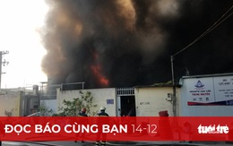 Đọc báo cùng bạn 14-12: Giao dân phòng, dân phố chữa cháy, có yên tâm?