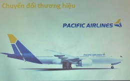 Xóa sổ thương hiệu Jetstar Pacific, chuyển sang tên Pacific Airlines