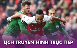 Lịch trực tiếp bóng đá châu Âu hôm nay: Tâm điểm Arsenal