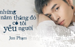 Jun Phạm khiến fan 'lụi tim' vì bản ballad lấy cảm hứng từ truyện của Anh Khang