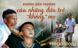 Đường đến trường của những đứa trẻ "không" mẹ