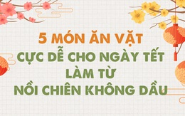 5 món ăn vặt cực dễ cho ngày tết làm từ nồi chiên không dầu