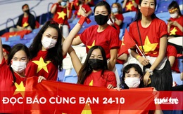 Đọc báo cùng bạn 24-10: Sân Mỹ Đình đón 12.000 khán giả tiếp lửa cho tuyển Việt Nam