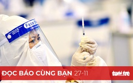 Đọc báo cùng bạn 27-11: Ai sẽ được tiêm ngừa COVID-19 mũi 3 trước?