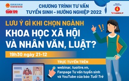 Tư vấn tuyển sinh 2022: Lưu ý gì khi chọn ngành khoa học xã hội và nhân văn, luật?