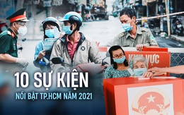 10 sự kiện nổi bật TP.HCM năm 2021: 5 sự kiện liên quan dịch COVID-19