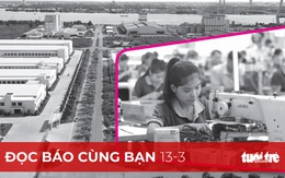 Đọc báo cùng bạn 13-3: ĐBSCL không đột phá khó đón 'đại bàng'