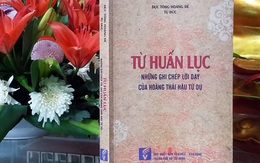 Từ huấn lục: Đọc để biết hoàng thái hậu Từ Dụ dạy vua Tự Đức ra sao?