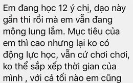 'Sắp thi cuối cấp mà vẫn... chơi chơi, tối nào cũng buồn ngủ'