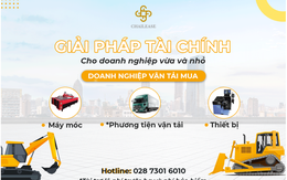 Cho thuê tài chính - kênh huy động vốn phù hợp với nhiều doanh nghiệp