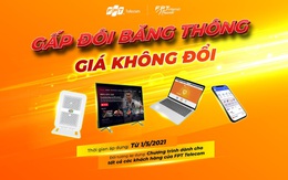 Người dùng Internet FPT tiếp tục được tăng gấp đôi băng thông, giá cước không đổi