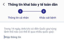 Không đi đâu có cần khai báo y tế? Cạnh nhà có người bệnh, khai báo như thế nào?