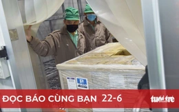 Đọc báo cùng bạn 22-6: Người dân hiểu rõ, chiến dịch tiêm vắc xin COVID-19 càng nhiều thuận lợi