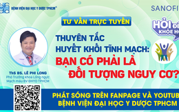 Chương trình tư vấn thuyên tắc huyết khối tĩnh mạch: Bạn có phải là đối tượng nguy cơ?