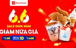 NowFood – ‘6.6 - Sale giữa năm, giảm nửa giá’