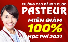 Trường Cao đẳng Y Dược Pasteur thông báo miễn 100% học phí tân sinh viên năm 2021