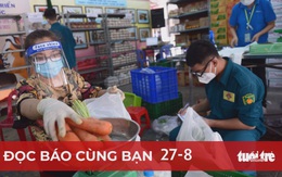 Đọc báo cùng bạn 27-8: Dân mong được đi chợ hộ dày hơn