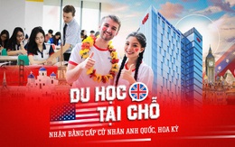 Du học tại chỗ nhận bằng cấp cử nhân Anh Quốc, Hoa Kỳ