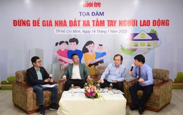 Tọa đàm: Đừng để giá nhà đất xa tầm tay người lao động