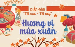 Diễn đàn Tết xưa - Tết nay trở lại với Hương vị mùa xuân