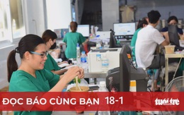 Đọc báo cùng bạn 18-1: Cố gắng để 'tuyến đầu' có Tết ấm áp