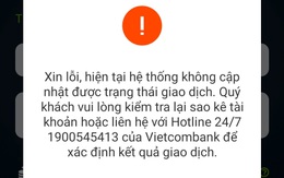 Tết sát nút, app ngân hàng lại liên tục báo lỗi