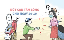 Rút cạn 'tấm lòng' cho ngày 20-10