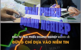 Thị trường trái phiếu doanh nghiệp đang gặp khó, ảnh hưởng việc huy động vốn của doanh nghiệp