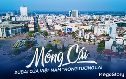 Móng Cái - Dubai của Việt Nam trong tương lai