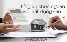 Ứng xử khôn ngoan với bất động sản