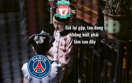 Clip chế Liverpool và PSG khóc ròng khi gặp Real Madrid, Bayern