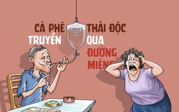 Cà phê thải độc truyền qua đường miệng?