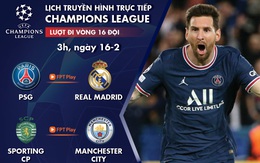 Lịch trực tiếp lượt đi vòng 16 đội Champions League: PSG - Real Madrid, Sporting - Man City