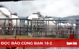 Đọc báo cùng bạn 18-2: An ninh năng lượng, đừng chỉ phụ thuộc vào Nghi Sơn