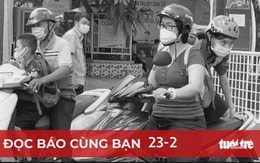 Đọc báo cùng bạn 23-2: Trường học xử lý F0, F1 theo quy định mới