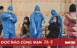 Đọc báo cùng bạn 26-2: F0 khai báo bệnh, lợi đôi đường