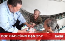 Đọc báo cùng bạn 27-2: Tri ân thầy thuốc - Ra đi cho người bệnh được sống