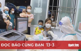 Đọc báo cùng bạn 13-3: Trẻ F0 tăng, cha mẹ đừng quá nóng ruột