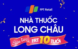 FPT Long Châu tung khuyến mãi khủng giảm đến 50% mừng sinh nhật FPT Retail 10 tuổi