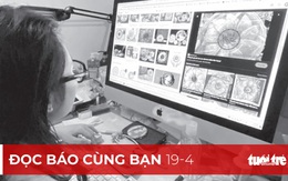 Đọc báo cùng bạn 19-4: Bát nháo yến sào, đủ loại hàng giả