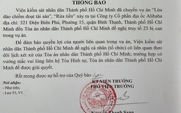 Viện KSND TP.HCM thông báo các cá nhân, tổ chức theo dõi lịch xét xử vụ án Alibaba