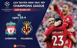 Lịch trực tiếp bán kết Champions League: Liverpool - Villarreal