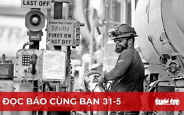 Đọc báo cùng bạn 31-5: Nhiều nước giảm thuế kìm giá xăng, gas