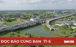 Đọc báo cùng bạn 11-6: Đường vành đai tại TP.HCM và Hà Nội: Không có lý do gì trì hoãn thêm