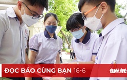 Đọc báo cùng bạn 16-6: Bịt kẽ hở để chấm dứt lộ đề thi