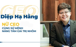 Nữ CEO cùng sứ mệnh nâng tầm giá trị nhôm