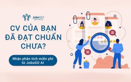 Tăng tỉ lệ thành công của CV nhờ bộ 3 công cụ từ JobsGO