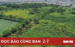 Đọc báo cùng bạn 2-7: Muốn có nhiều công viên nhưng làm quá ít