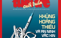 Tuổi Trẻ Cuối Tuần số 49-2023: 'Khủng hoảng thiếu và an ninh vắc xin'