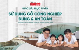 Talkshow trực tuyến: Sử dụng gỗ công nghiệp đúng chuẩn và an toàn